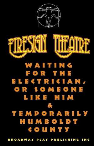 Waiting for the Electrician, or Someone Like Him & Temporarily Humboldt County de Firesign Theatre