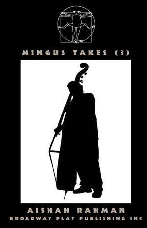 Mingus Takes (3) de Aishah Rahman