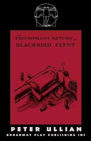 The Triumphant Return of Blackbird Flynt de Ullian, Peter