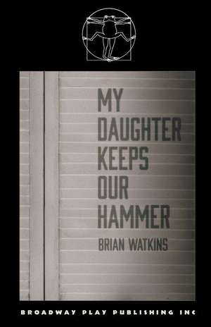 My Daughter Keeps Our Hammer de Brian Watkins