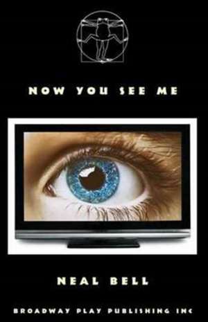 Now You See Me de Neal Bell