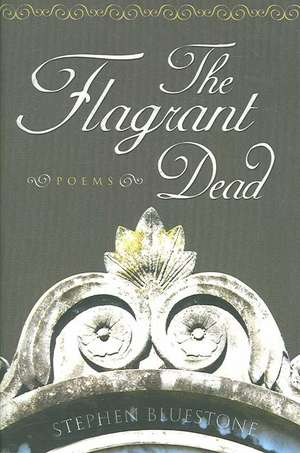 The Flagrant Dead: Poems de Stephen BlueStone