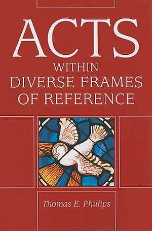 Acts in Diverse Frames of Reference de Thomas E. Phillips