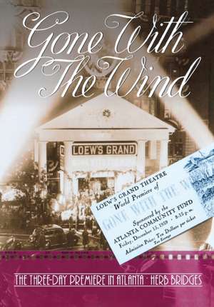 Gone with the Wind: The Three-Day Premiere in Atlanta de Herb Bridges