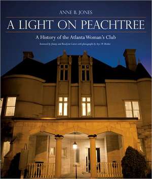 A Light on Peachtree: A History of the Atlanta Woman's Club de Anne B. Jones