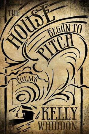 The House Began to Pitch de Kelly Whiddon