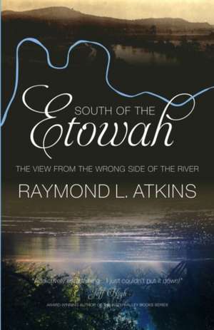 South of the Etowah de Raymond L. Atkins