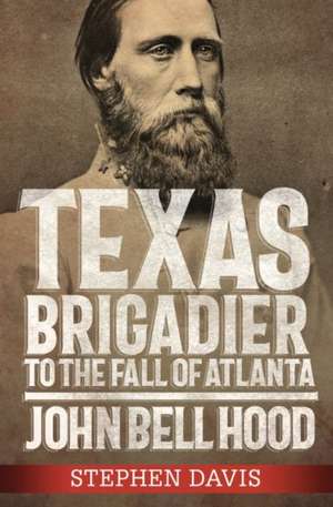 Texas Brigadier to the Fall of de Stephen Davis