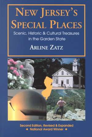 New Jersey′s Special Places – Scenic, Historic & Cultural Treasures in the Garden State 2e de Arline Zatz