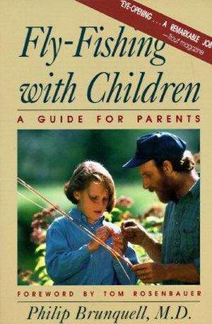 Fly–Fishing with Children – A Guide for Parents de P Brunquell