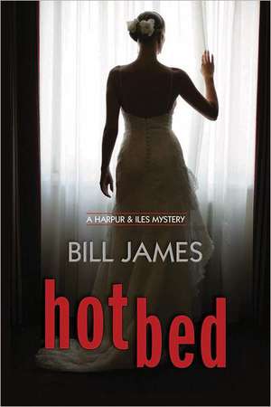 Hotbed – A Harpur & Iles Mystery de Bill James