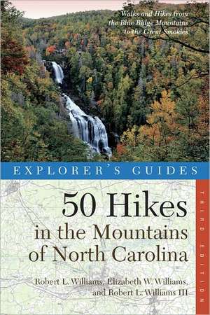 Explorer′s Guide 50 Hikes in the Mountains of North Carolina 3e de Robert L. Williams