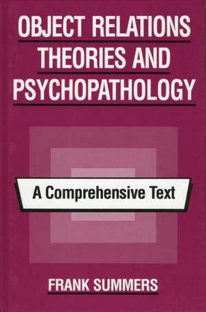 Object Relations Theories and Psychopathology: A Comprehensive Text de Frank Summers