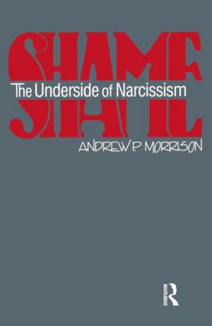 Shame: The Underside of Narcissism de Andrew P. Morrison