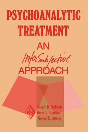 Psychoanalytic Treatment: An Intersubjective Approach de Robert D. Stolorow