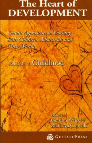 Heart of Development, V. 1: Early and Middle Childhood de Gordon Wheeler