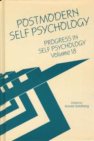 Progress in Self Psychology, V. 18: Postmodern Self Psychology de Arnold I. Goldberg