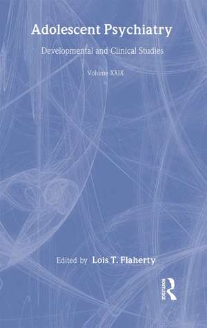 Adolescent Psychiatry, V. 29: The Annals of the American Society for Adolescent Psychiatry de Lois T. Flaherty