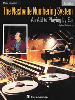 The Nashville Numbering System: An Aid to Playing by Ear de Neal Mathews