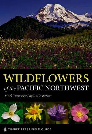 Wildflowers of the Pacific Northwest de Mark Turner