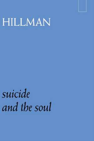 Suicide and the Soul de James Hillman