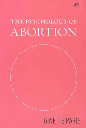 The Psychology of Abortion de Ginette Paris