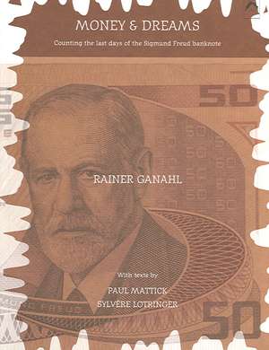 Money and Dreams: Counting the Last Days of the Sigmund Freud Banknote de Rainer Ganahl