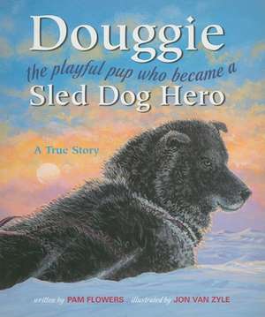 Douggie: The Playful Pup Who Became a Sled Dog Hero de Pam Flowers