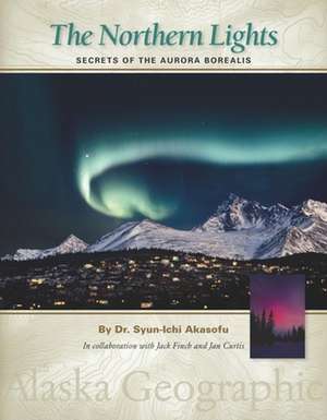 The Northern Lights: Secrets of the Aurora Borealis de Syun-Ichi Akasofu