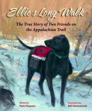 Ellie's Long Walk: The True Story of Two Friends on the Appalachian Trail de Pam Flowers