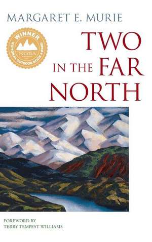 Two in the Far North de Margaret E. Murie