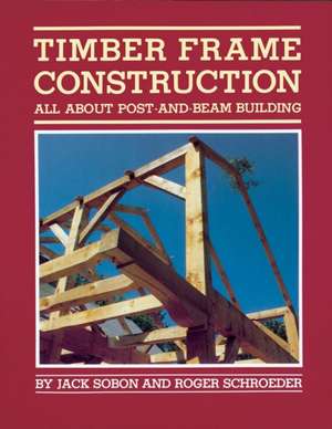 Timber Frame Construction de Jack Sobon