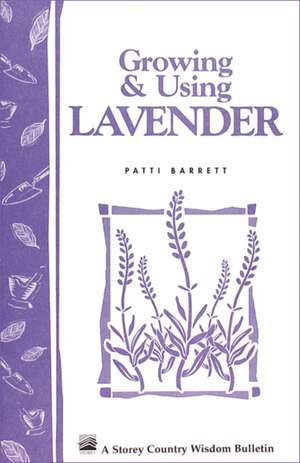 Growing and Using Lavender de Patti Barrett