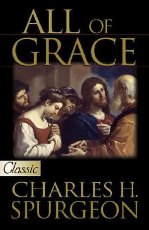 All of Grace de Charles Haddon Spurgeon