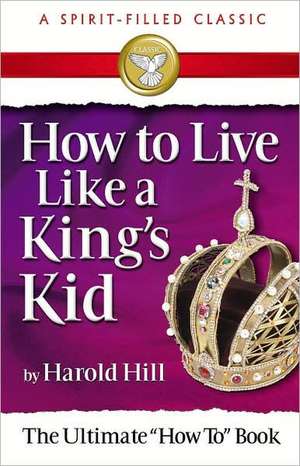 How to Live Like a Kings Kid de Harold Hill