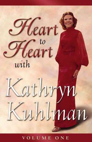 Heart to Heart de Kathryn Kuhlman