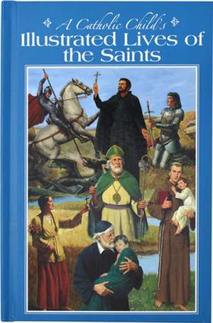 A Catholic Child's Illustrated Lives of the Saints de Lawrence McCullough