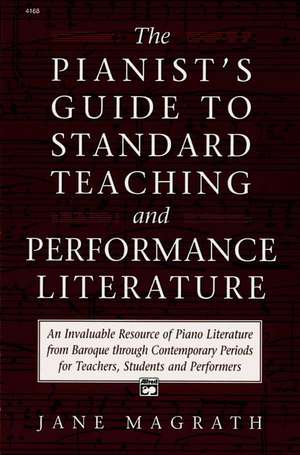 Pianists Guide to Standard Teaching and Performance Literature de Jane Magrath