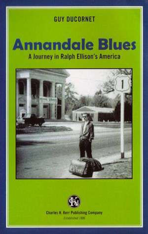 Annandale Blues: A Journey in Ralph Ellison's America de Guy Ducornet