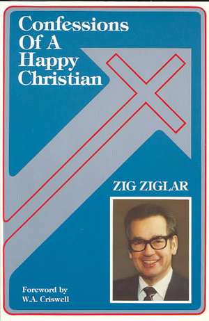 Confessions of a Happy Christian de Zig Ziglar