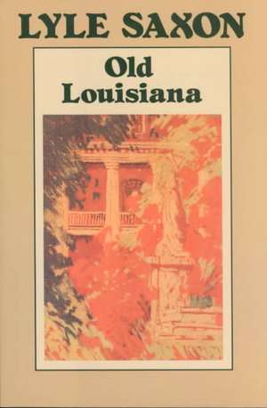 Old Louisiana de Lyle Saxon