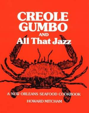 Creole Gumbo and All That Jazz: A New Orleans Seafood Cookbook de Howard Mitcham