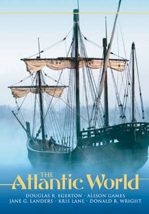 The Atlantic World: A History, 1400-1888 de Douglas R. Egerton