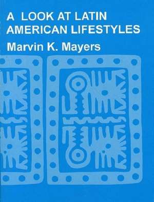 A Look at Latin American Lifestyles de Marvin Keene Mayers