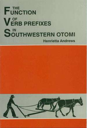 The Function of Verb Prefixes in Southwestern Otom de Henrietta Andrews