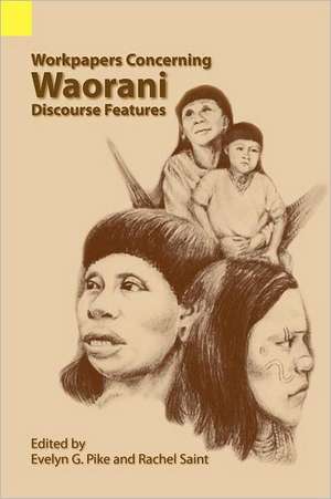 Workpapers Concerning Waorani Discourse Features de Evelyn G. Pike