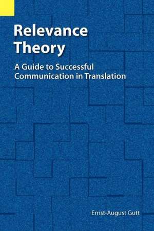 Relevance Theory: A Guide to Successful Communication in Translation de Ernst-August Gutt