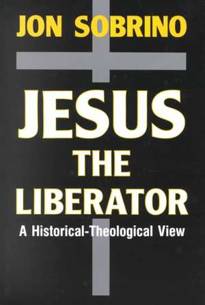 Jesus the Liberator de Jon Sobrino