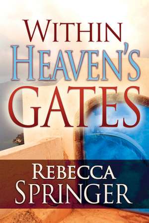 Within Heavens Gates de Rebecca R. Springer