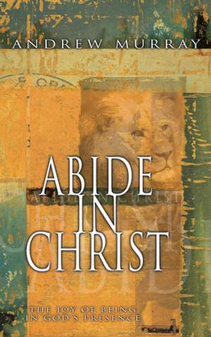 Abide in Christ de Andrew Murray